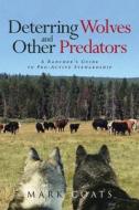 Deterring Wolves and Other Predators di Mark L Coats edito da Page Publishing, Inc.