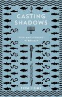 Casting Shadows di Tom Fort edito da Harpercollins Publishers