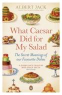 What Caesar Did For My Salad di Albert Jack edito da Penguin Books Ltd