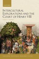 Intercultural Explorations And The Court Of Henry VIII di Dr Nadia T. van Pelt edito da Oxford University Press