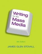 Writing for the Mass Media di James Glen Stovall edito da Allyn & Bacon