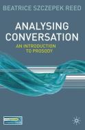 Analysing Conversation di Beatrice Szczepek Reed edito da Macmillan Education UK