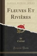 Fleuves Et Rivieres (classic Reprint) di Cuenot Cuenot edito da Forgotten Books