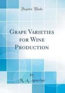 Grape Varieties for Wine Production (Classic Reprint) di M. A. Amerine edito da Forgotten Books