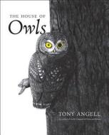 The House of Owls di Tony Angell edito da Yale University Press