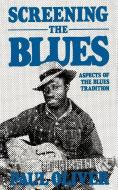 Screening the Blues di Paul Oliver edito da DA CAPO PR INC