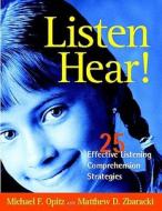 Listen Hear!: 25 Effective Listening Comprehension Strategies di Michael F. Opitz, Matthew Zbaracki edito da HEINEMANN EDUC BOOKS