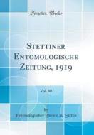 Stettiner Entomologische Zeitung, 1919, Vol. 80 (Classic Reprint) di Entomologischer Verein Zu Stettin edito da Forgotten Books