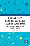 Civil-Military Relations And Global Security Governance di Cornelia Baciu edito da Taylor & Francis Ltd