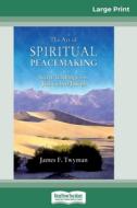 The Art of Spiritual Peacemaking di James F. Twyman edito da ReadHowYouWant