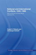 National and International Conflicts, 1945-1995 di Frank R. Pfetsch, Christoph Rohloff edito da Taylor & Francis Ltd