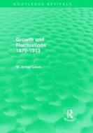 Growth and Fluctuations 1870-1913 (Routledge Revivals) di W. Arthur Lewis edito da Routledge