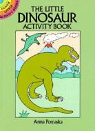 The Little Dinosaur Activity Book di Anna Pomaska edito da Dover Publications