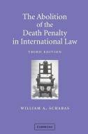 The Abolition of the Death Penalty in International Law di William A. Schabas edito da Cambridge University Press