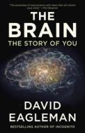 The Brain: The Story of You di David Eagleman edito da VINTAGE