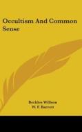 Occultism And Common Sense di BECKLES WILLSON edito da Kessinger Publishing