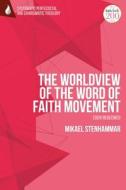 The Worldview Of The Word Of Faith Movement: Eden Redeemed di Dr Mikael Stenhammar edito da Bloomsbury Publishing PLC