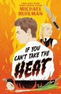 If You Can't Take the Heat di Michael Ruhlman edito da PENGUIN WORKSHOP