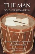 The Man Who Carried a Drum di David Wesley Chapman, Harvey Amasa Chapman edito da iUniverse