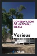 Conservation of national ideals di Various edito da Trieste Publishing