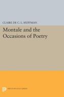 Montale and the Occasions of Poetry di Claire De C. L. Huffman edito da Princeton University Press