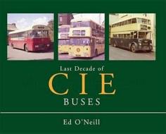 Last Decade Of The Cie Buses di Ed O'neill edito da Ian Allan Publishing