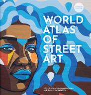 The World Atlas Of Street Art And Graffiti di Rafael Schacter, Lachlan MacDowall edito da Frances Lincoln Publishers Ltd