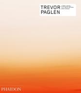 Trevor Paglen di Lauren Cornell, Julia Bryan-Wilson, Omar Kholeif edito da Phaidon Verlag GmbH