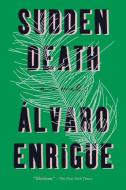Sudden Death di Alvaro Enrigue edito da RIVERHEAD