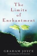 The Limits of Enchantment di Graham Joyce edito da Atria Books