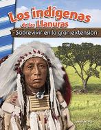 Los Indígenas de Las Llanuras: Sobrevivir En La Gran Extensión (American Indians of the Plains: Surviving the Great Expanse) di Jennifer Prior edito da TEACHER CREATED MATERIALS