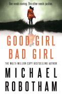 Good Girl, Bad Girl di Michael Robotham edito da Little, Brown Book Group