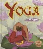 Yoga in Action di Kelley MacAulay, Bobbie Kalman edito da Crabtree Publishing Company