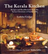 The Kerala Kitchen: Recipes and Recollections from the Syrian Christians of South India di Lathika George edito da HIPPOCRENE BOOKS