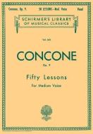 50 Lessons, Op. 9: Schirmer Library of Classics Volume 242 Medium Voice di Concone Joseph edito da G SCHIRMER