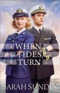 When Tides Turn di Sarah Sundin edito da Baker Publishing Group