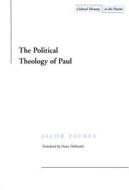 The Political Theology of Paul di Jacob Taubes edito da STANFORD UNIV PR