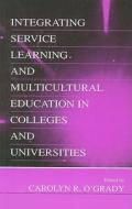 Integrating Service Learning and Multicultural Education in Colleges and Universities edito da Taylor & Francis Inc