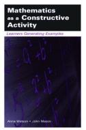 Mathematics as a Constructive Activity di Anne Watson edito da Routledge