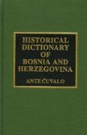 Historical Dictionary Of Bosnia And Herzegovina di Ante Cuvalo edito da Scarecrow Press