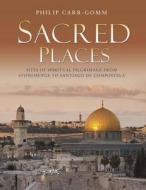 Sacred Places di Philip Carr-Gomm edito da Quercus Publishing