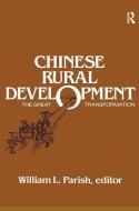 Chinese Rural Development: The Great Transformation di William L. Parish edito da Taylor & Francis Inc