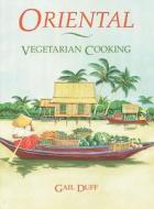 Oriental Vegetarian Cooking di Gail Duff edito da Inner Traditions International
