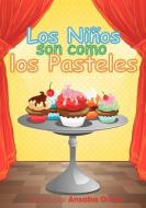 Los Ninos Son Como Los Pasteles di Ansaba Gavor edito da Pen & Pad Publishing LLC