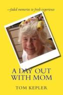 A Day Out with Mom di Tom L. Kepler edito da Wise Moon Books