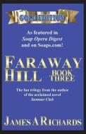 Faraway Hill Book Three (Gold Edition) di James A Richards edito da Pittsburgh A&E Group