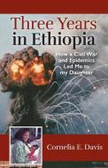 Three Years in Ethiopia di Cornelia E. Davis edito da KonjitPublications