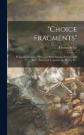 CHOICE FRAGMENTS [MICROFORM] : BEING A di THOMAS 1828- SELLAR edito da LIGHTNING SOURCE UK LTD