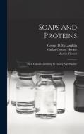Soaps And Proteins: Their Colloid Chemistry In Theory And Practice di Martin Fischer edito da LEGARE STREET PR