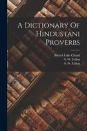 A Dictionary Of Hindustani Proverbs di S. W. Fallon edito da LEGARE STREET PR